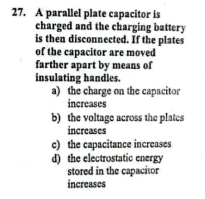 27. A parallel plate capacitor is charged and the charging battery is 