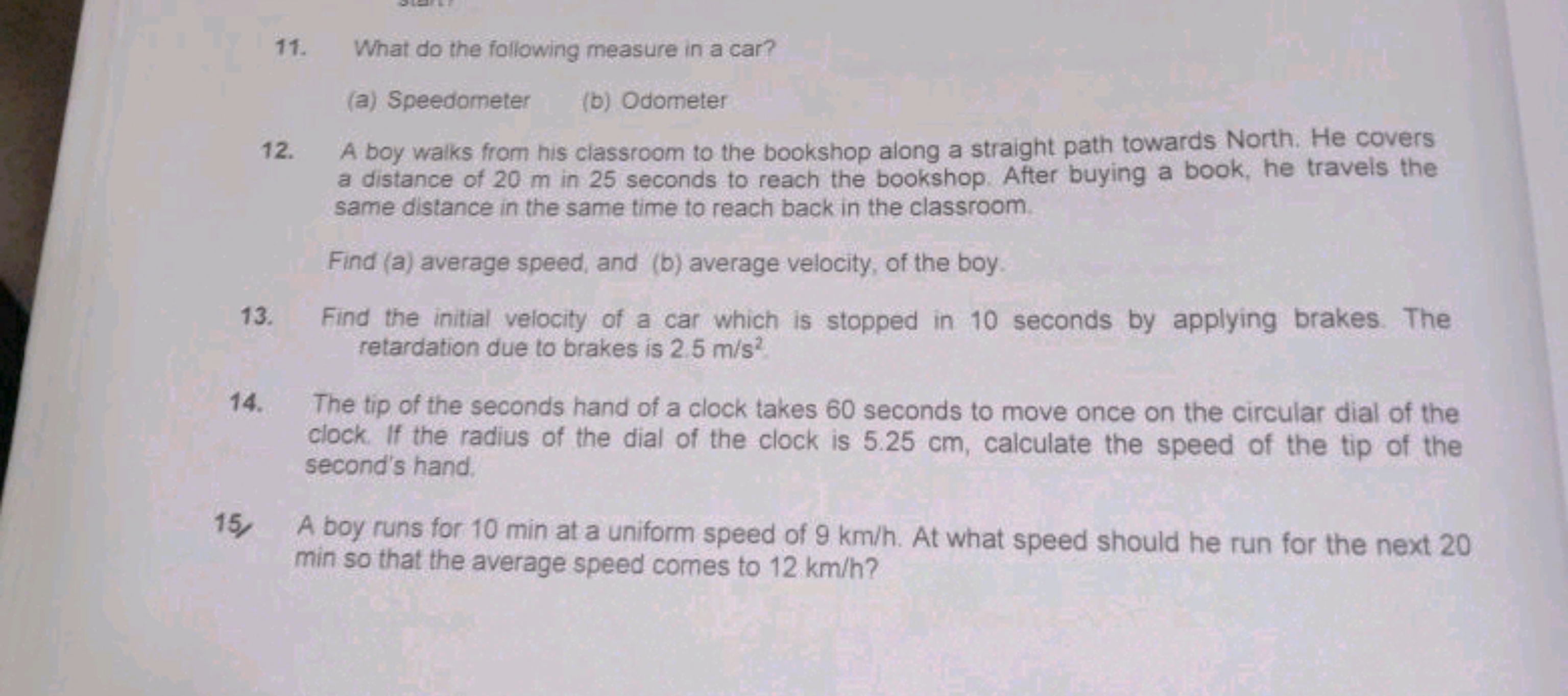 11. What do the following measure in a car?
(a) Speedometer
(b) Odomet