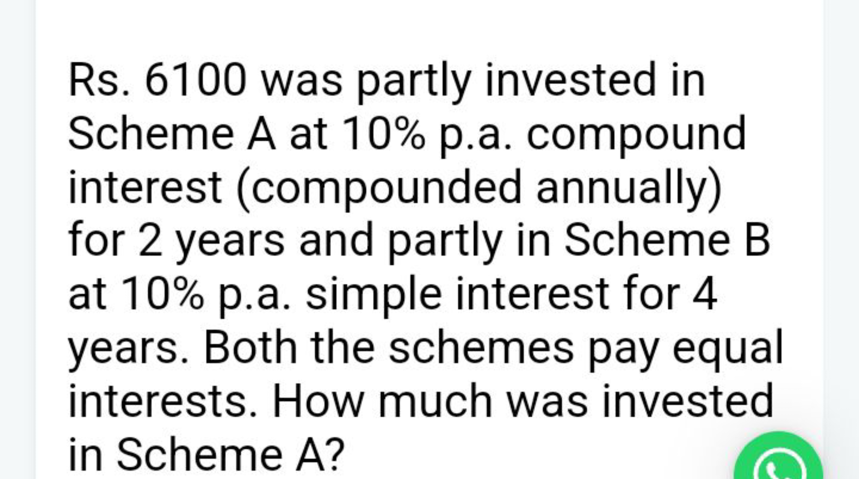 Rs. 6100 was partly invested in Scheme A at 10\% p.a. compound interes