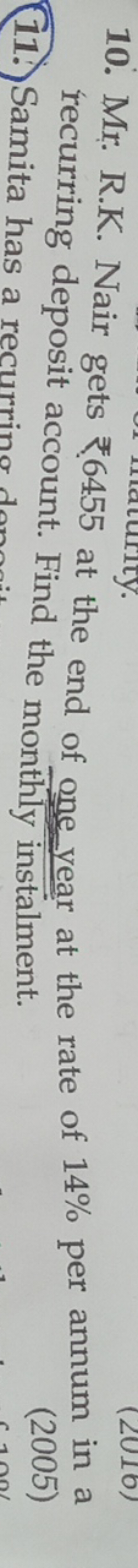10. Mr. R.K. Nair gets ₹6455 at the end of one year at the rate of 14%