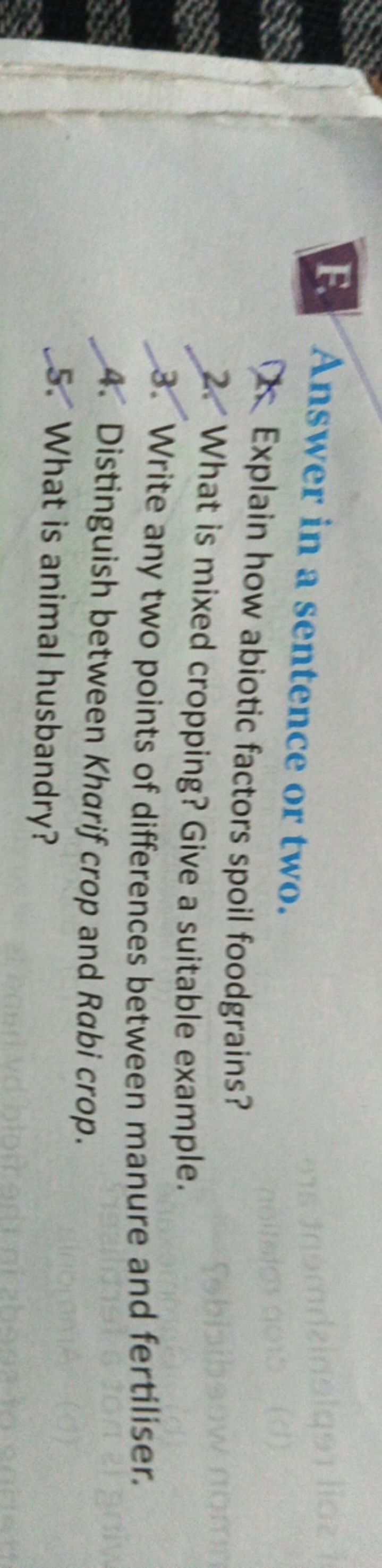 F. Answer in a sentence or two.
7. Explain how abiotic factors spoil f