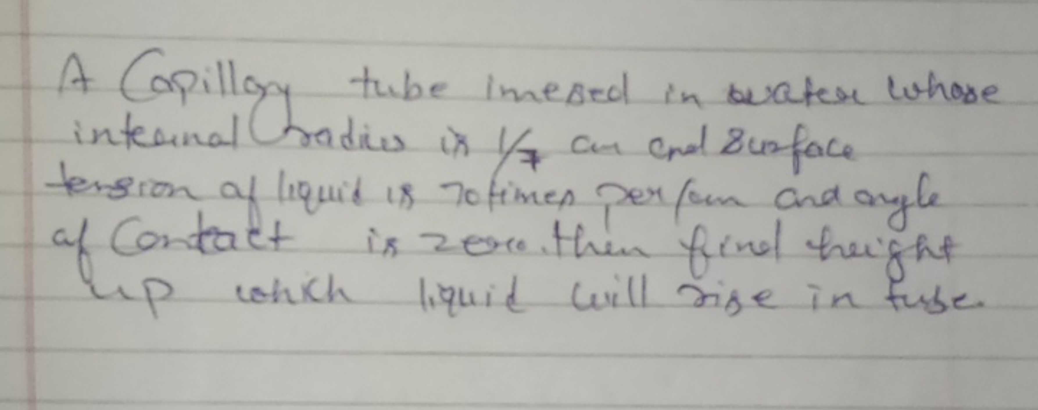 A Capilloy tube imesed in beater whose internal radius is 1/7an enol 8