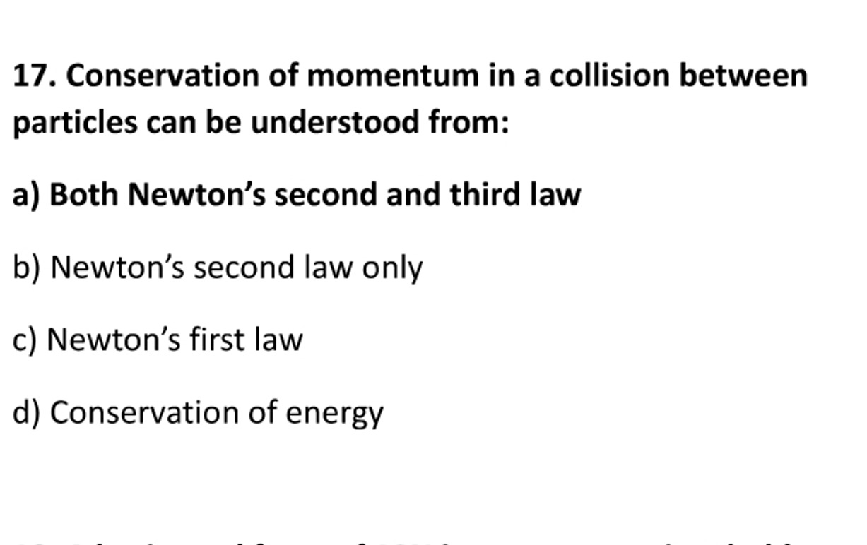 17. Conservation of momentum in a collision between particles can be u