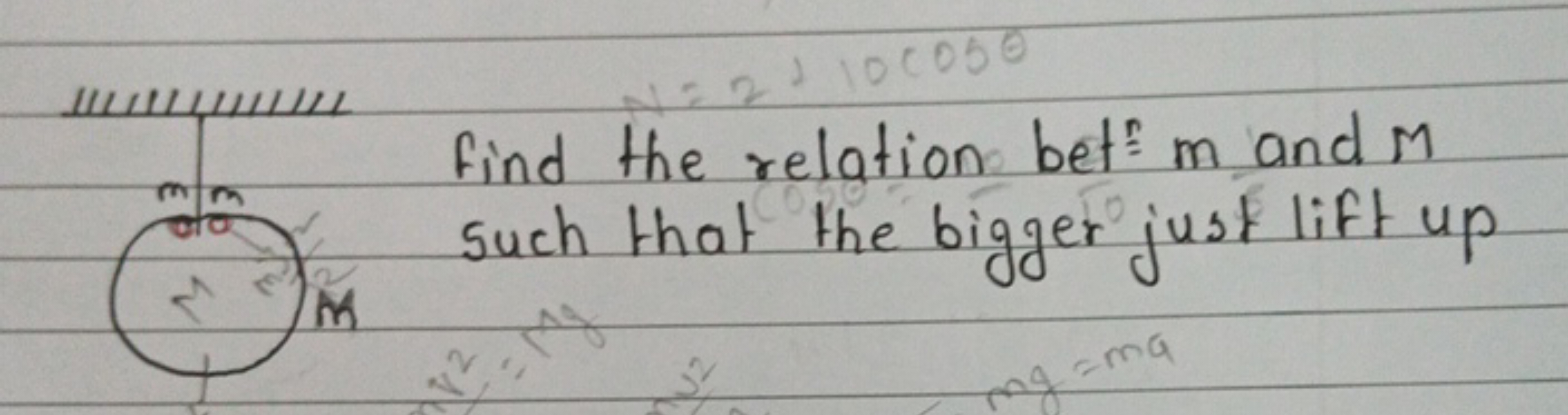 Find the relation bet =m and M such that the bigger just lift up