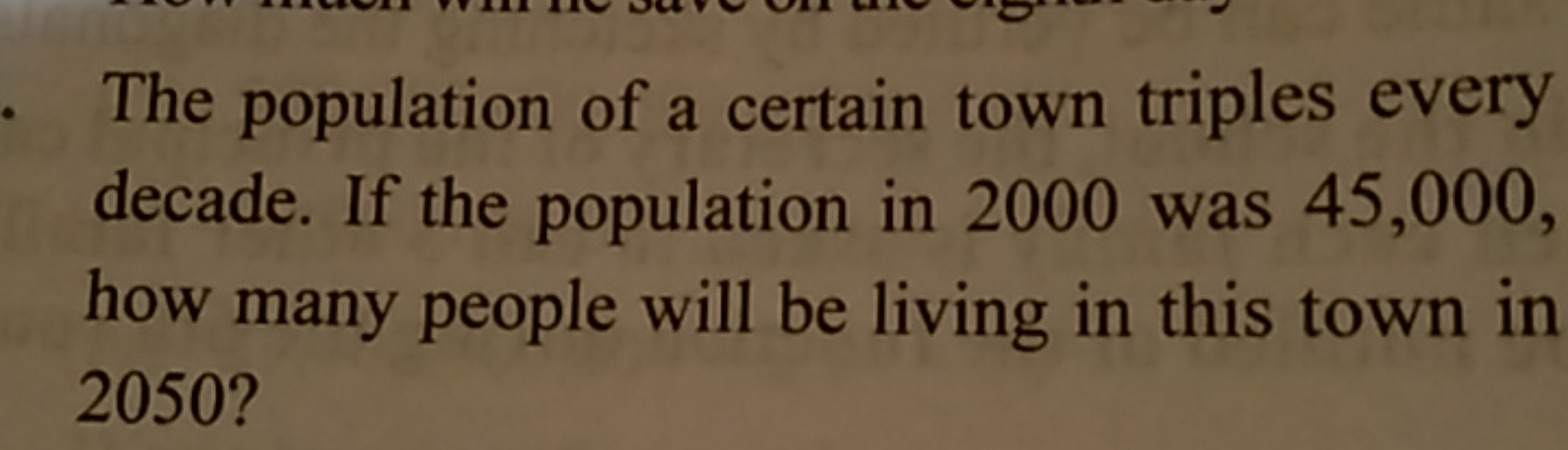 The population of a certain town triples every decade. If the populati