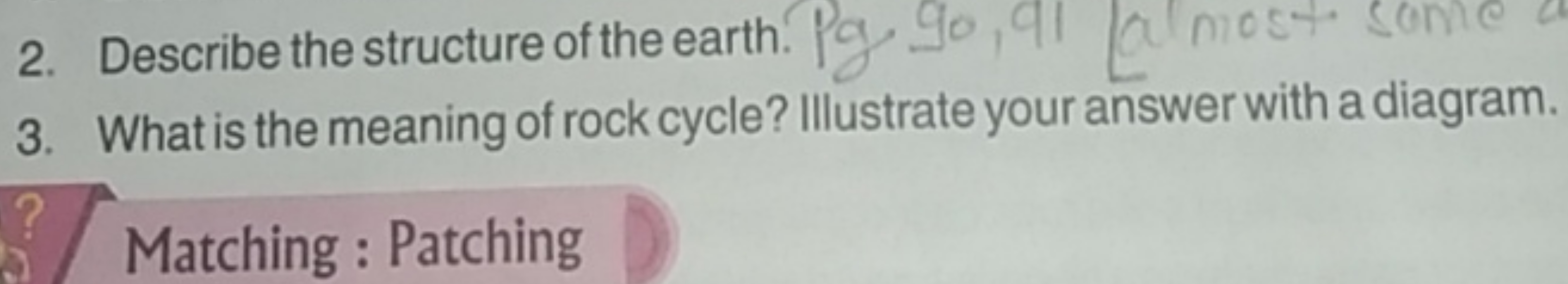 2. Describe the structure of the earth.
3. What is the meaning of rock