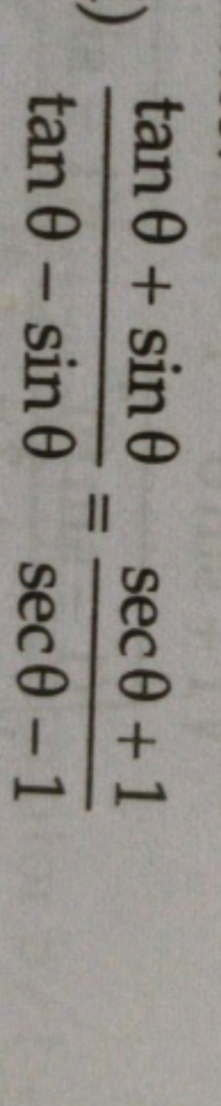 tanθ−sinθtanθ+sinθ​=secθ−1secθ+1​