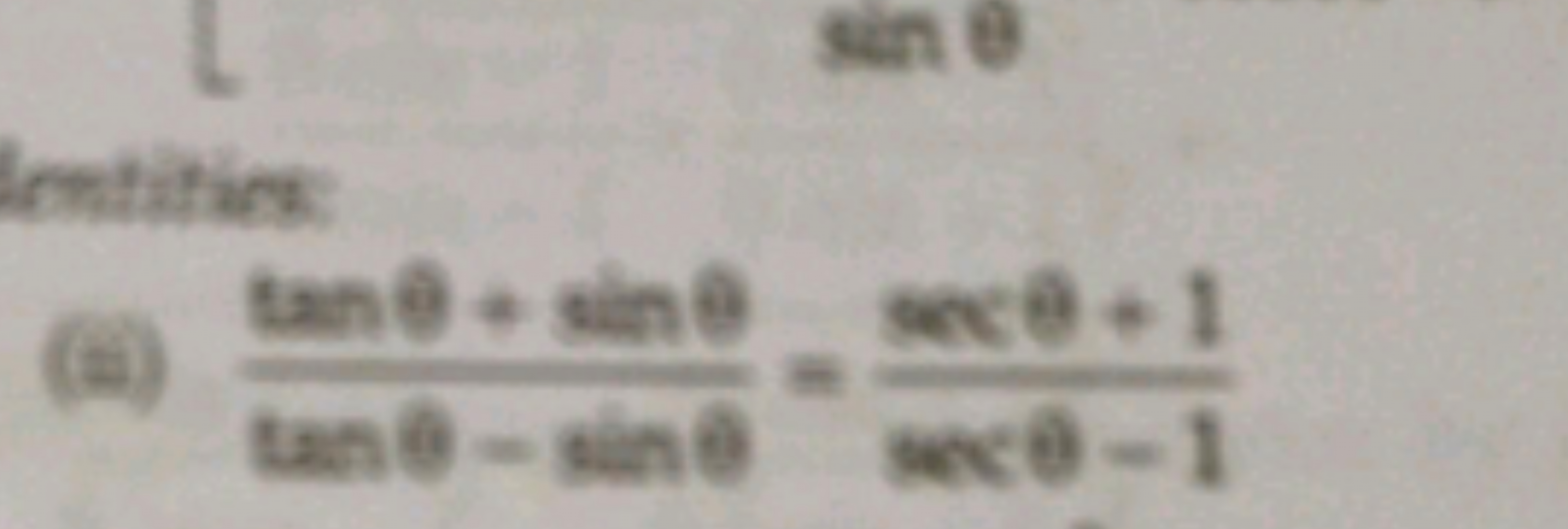 entities
(ii) tanθ−sinθtanθ+sinθ​=secθ−1secθ+1​