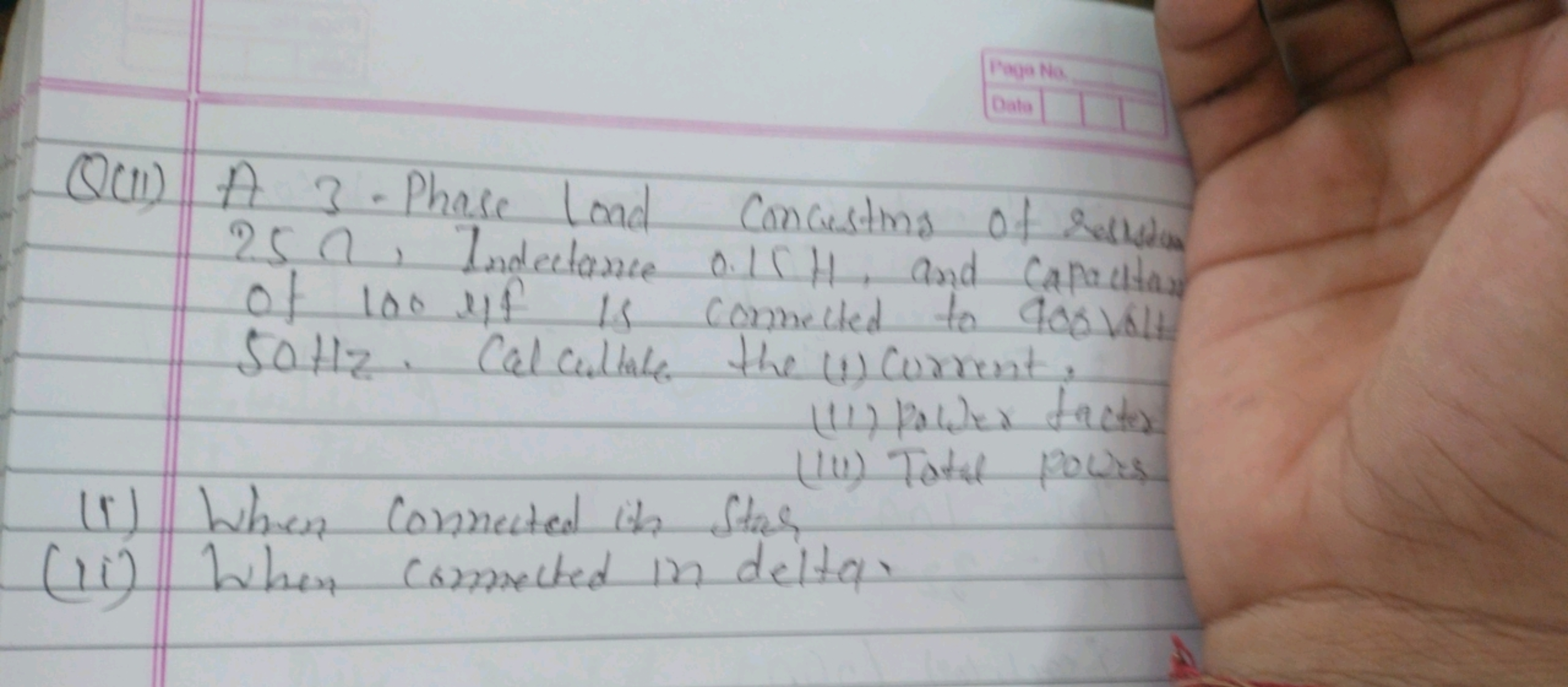 Q(ii) A 3 - Phase load concusting of reviede 25 n, Indectance 0.15 H ,