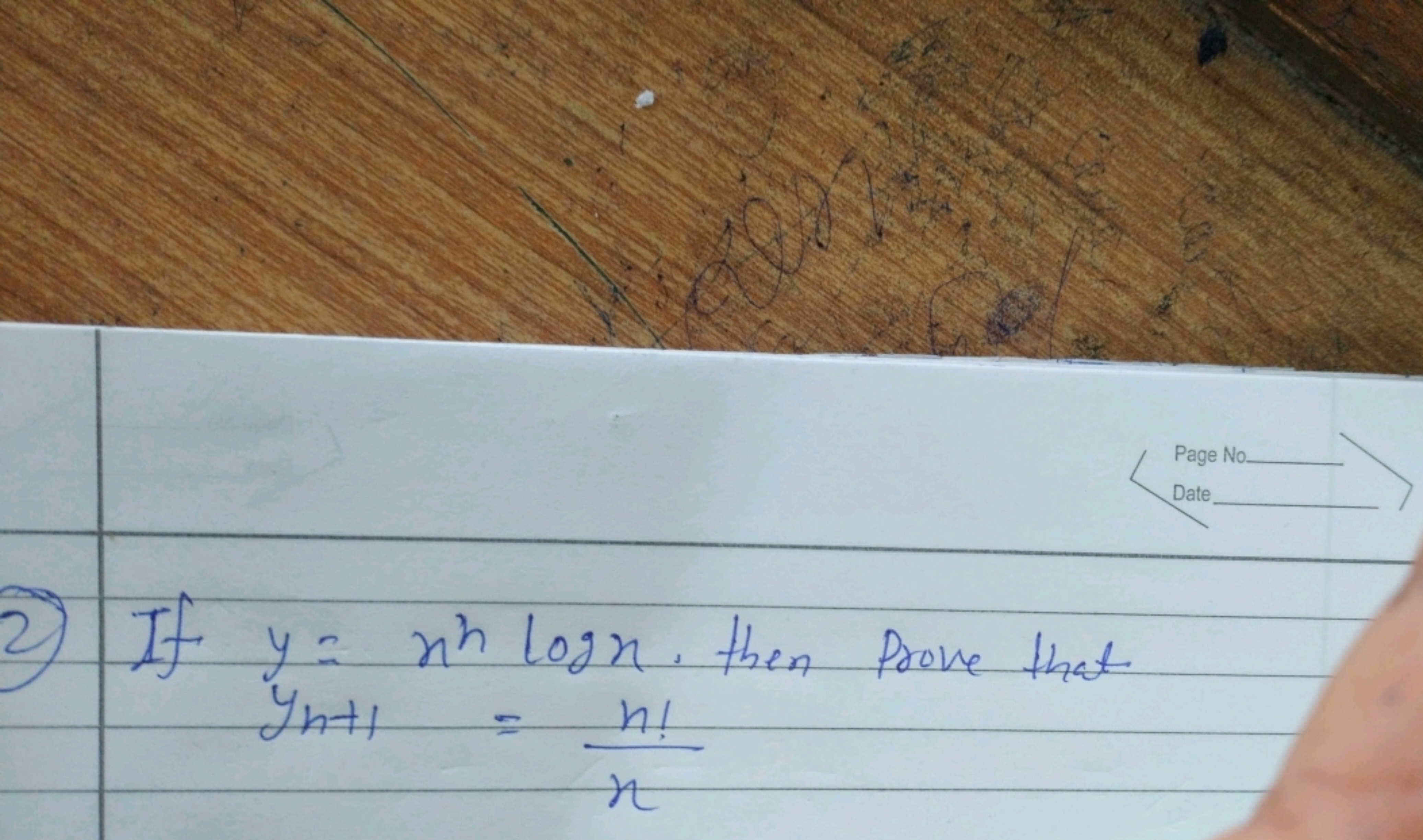 Page No
Date
2) If y=xhlogx, then prove that
yn+1​=xn!​