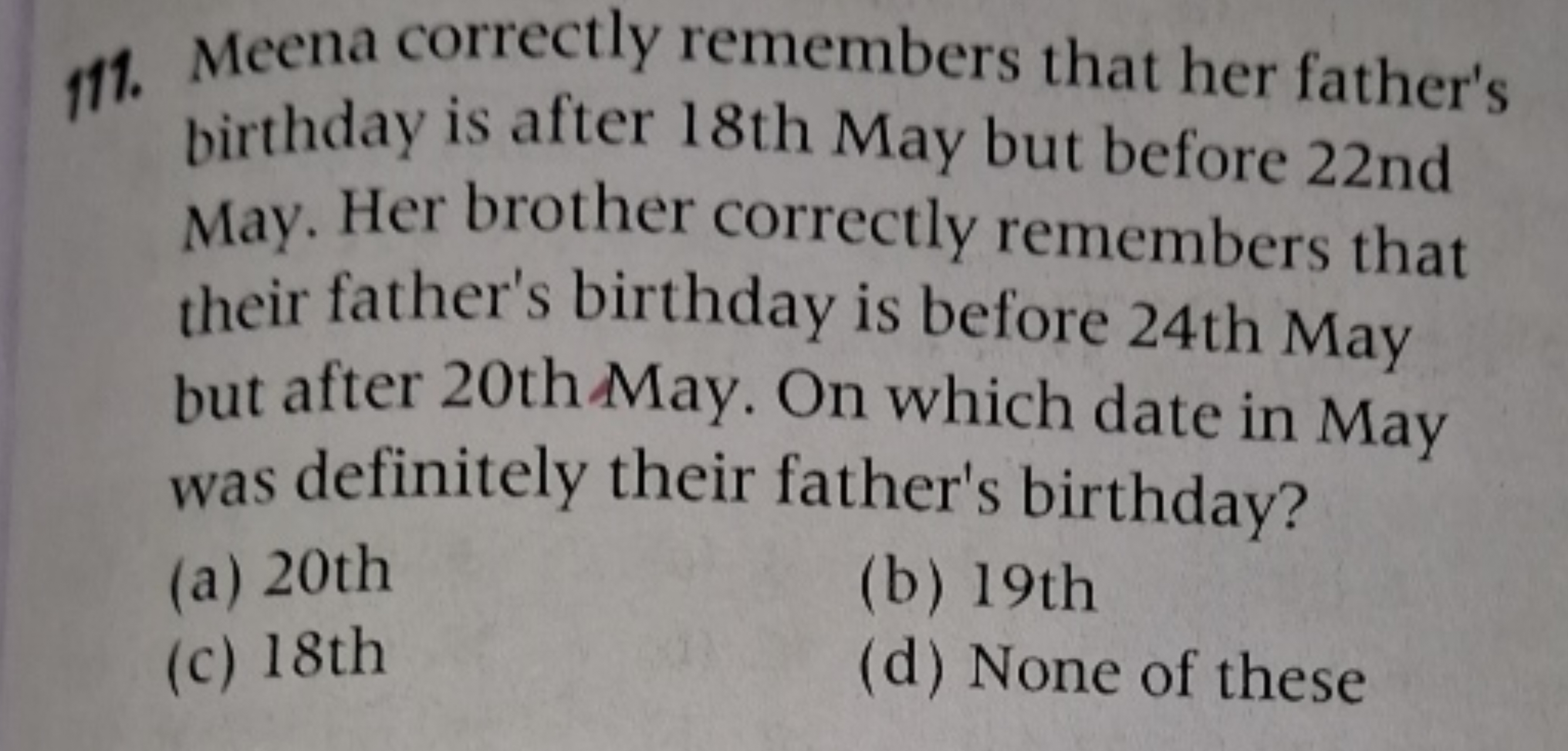 11. Meena correctly remembers that her father's birthday is after 18th