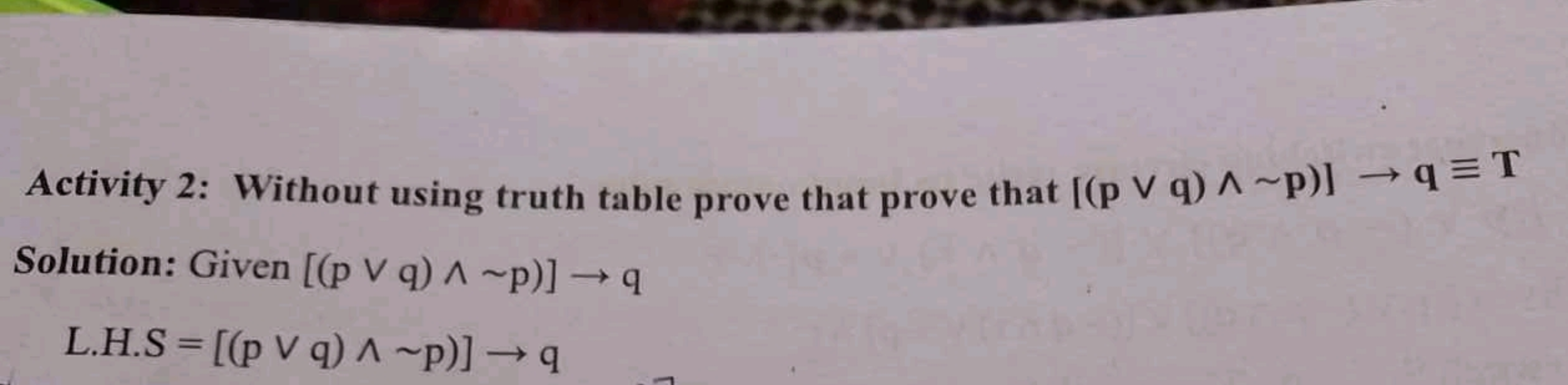 Activity 2: Without using truth table prove that prove that [(p V q) ^