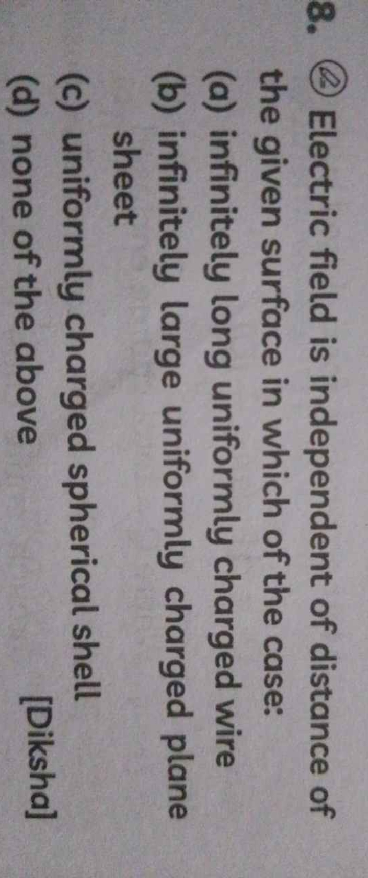 8. (2) Electric field is independent of distance of the given surface 