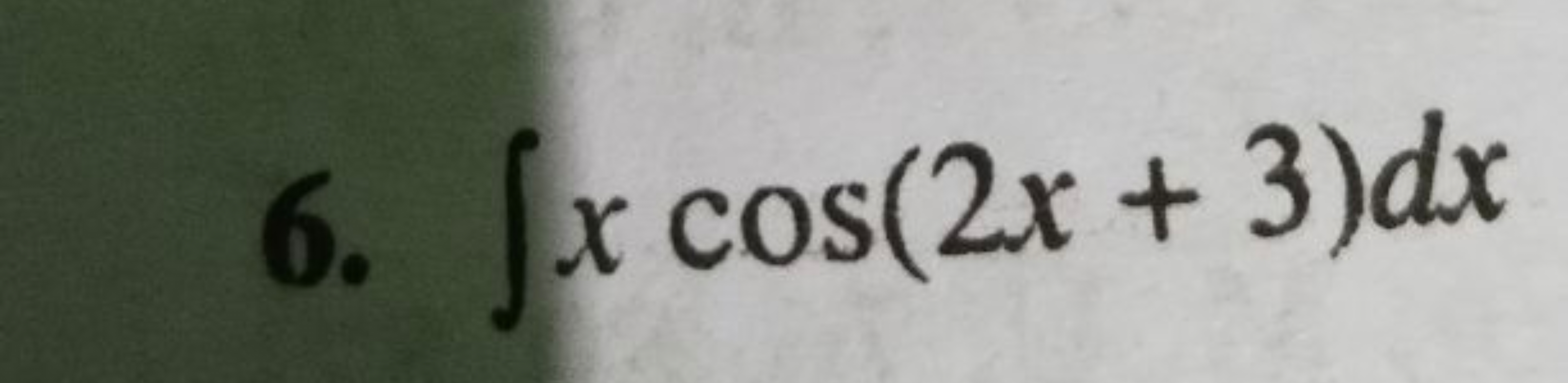 6. ∫xcos(2x+3)dx