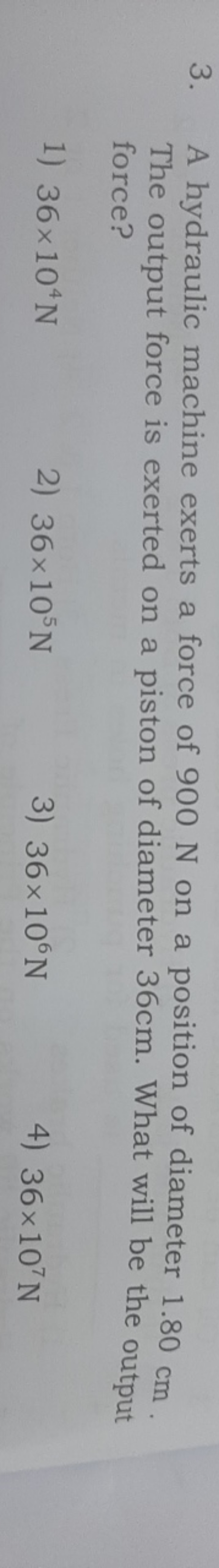 3. A hydraulic machine exerts a force of 900 N on a position of diamet