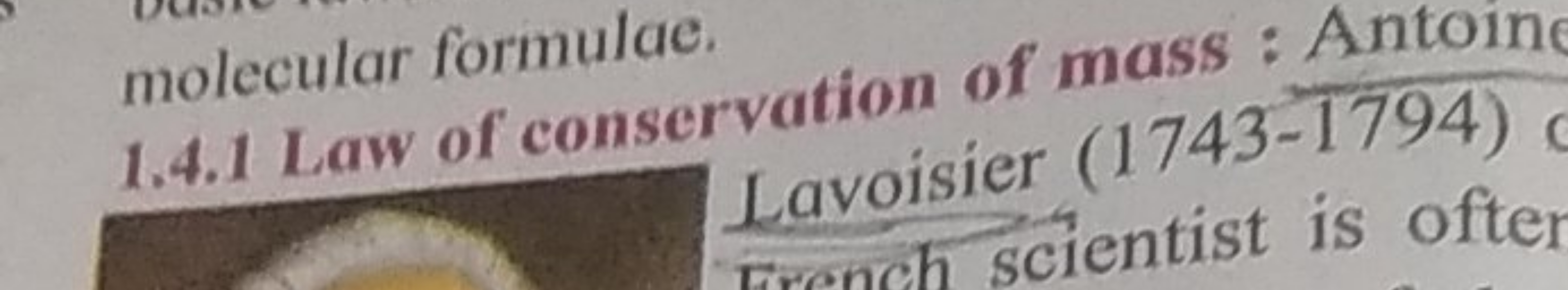 molecular formulae.
1.4.1 Law of conservation of mass : Lavoisier (174