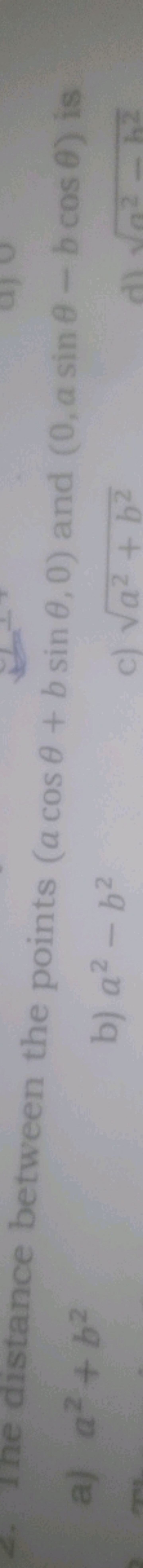 2. Ine distance between the points (acosθ+bsinθ,0) and (0,asinθ−bcosθ)