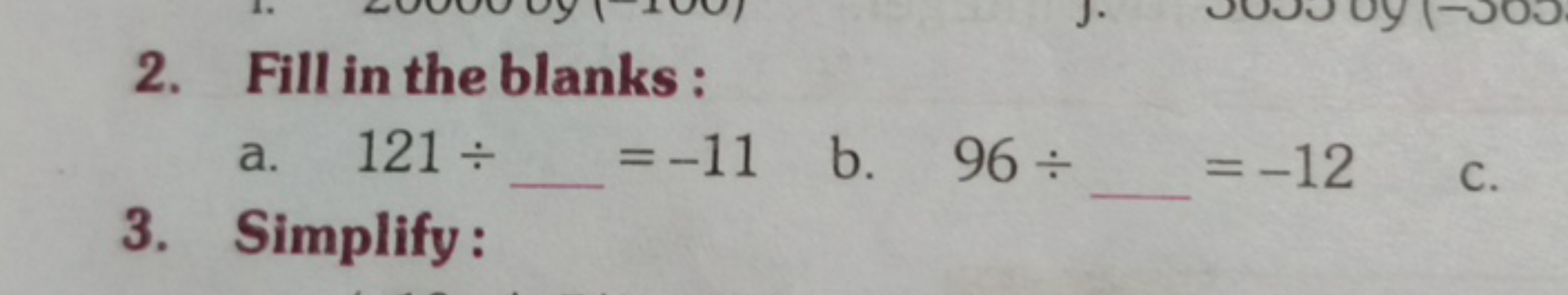 2. Fill in the blanks :
a. 121÷  =−11
b. 96÷  =−12
3. Simplify: