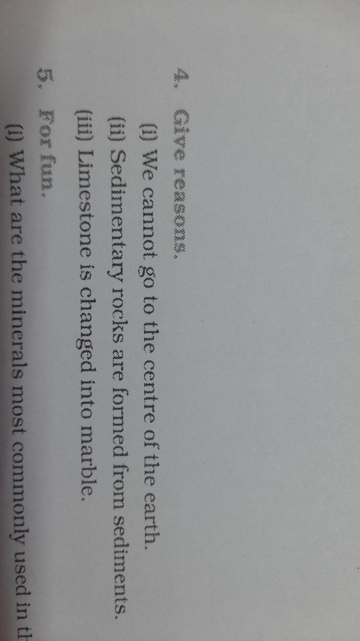 4. Give reasons.
(i) We cannot go to the centre of the earth.
(ii) Sed