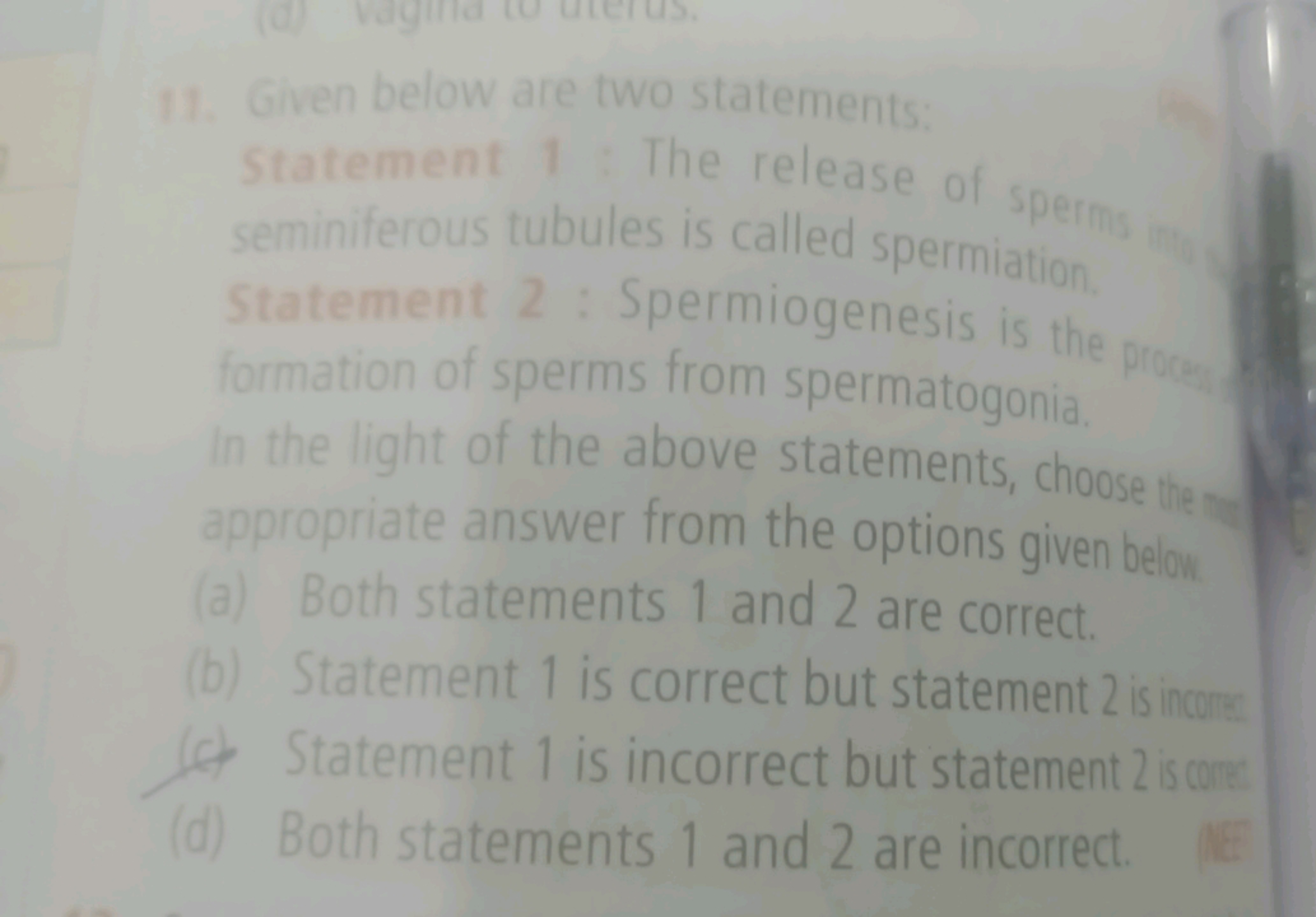 11. Given below are two statements: Statement 1 : The release of semin