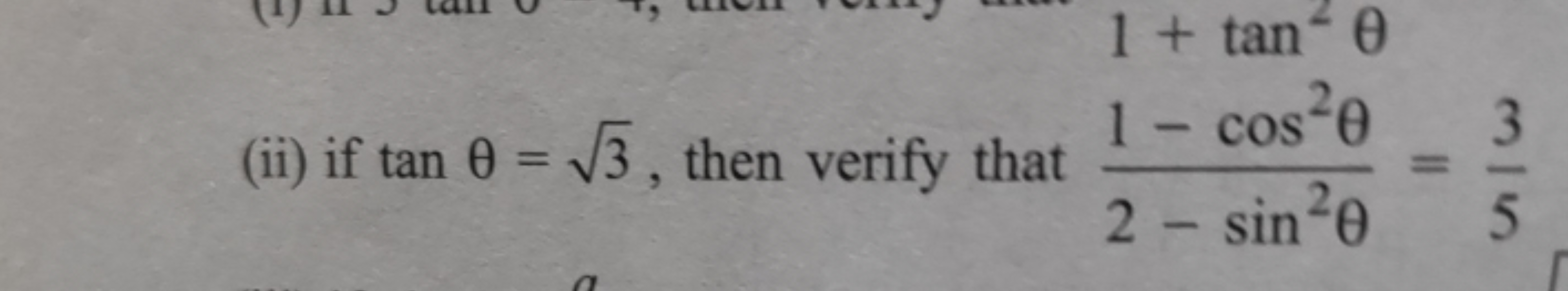 (ii) if tanθ=3​, then verify that 2−sin2θ1−cos2θ​=53​