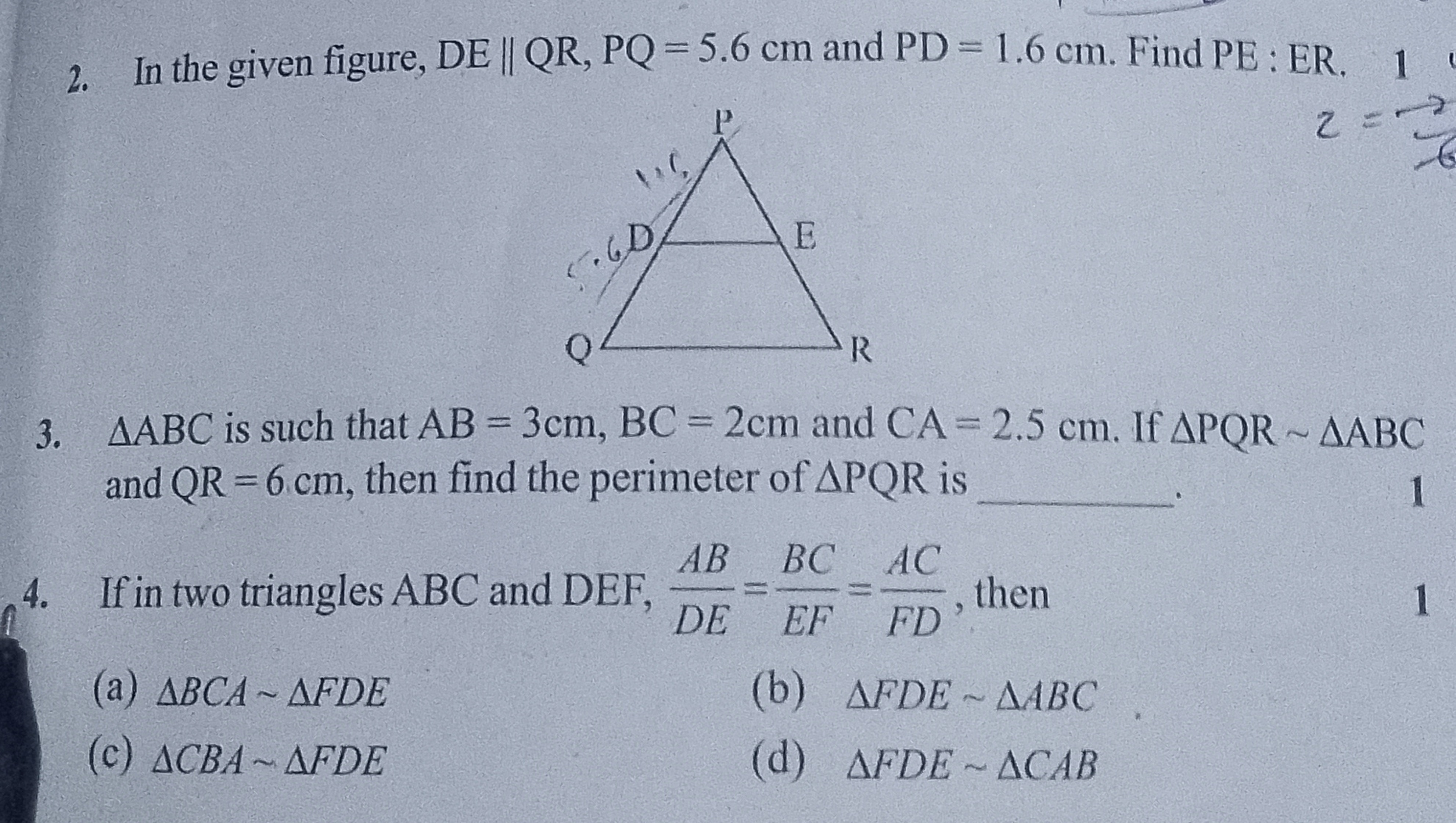 2. In the given figure, DE∥QR,PQ=5.6 cm and PD=1.6 cm. Find PE:ER,1
3.