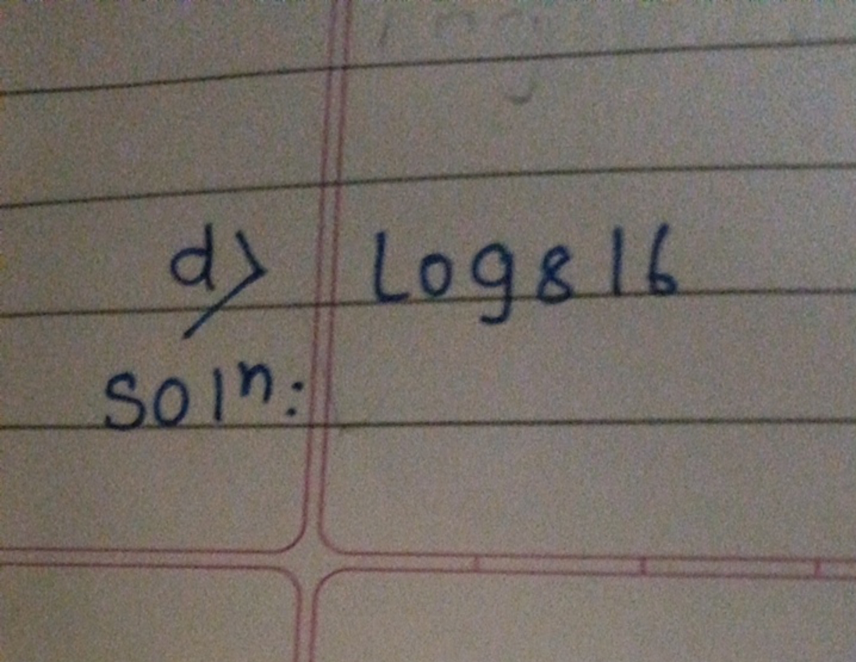 d) log8​16