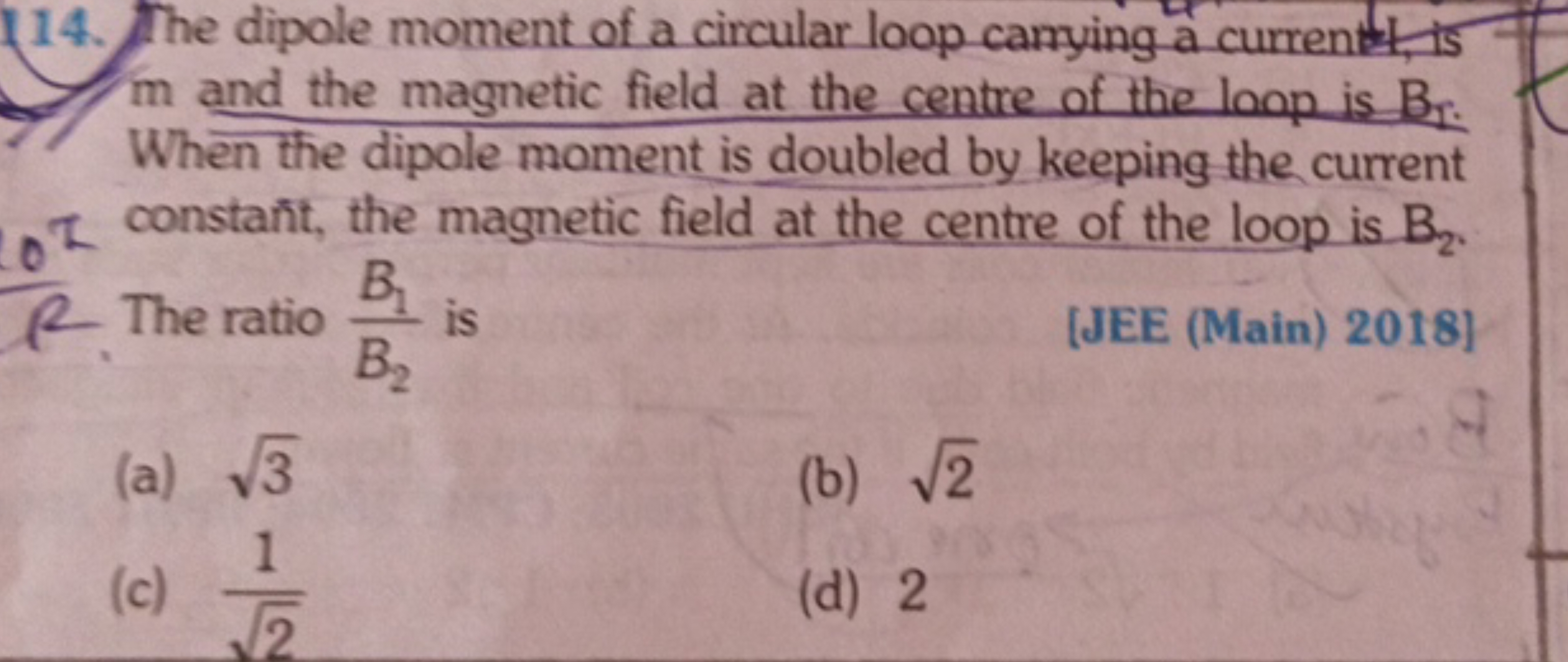 114. The dipole moment of a circular loop carying a current is m and t