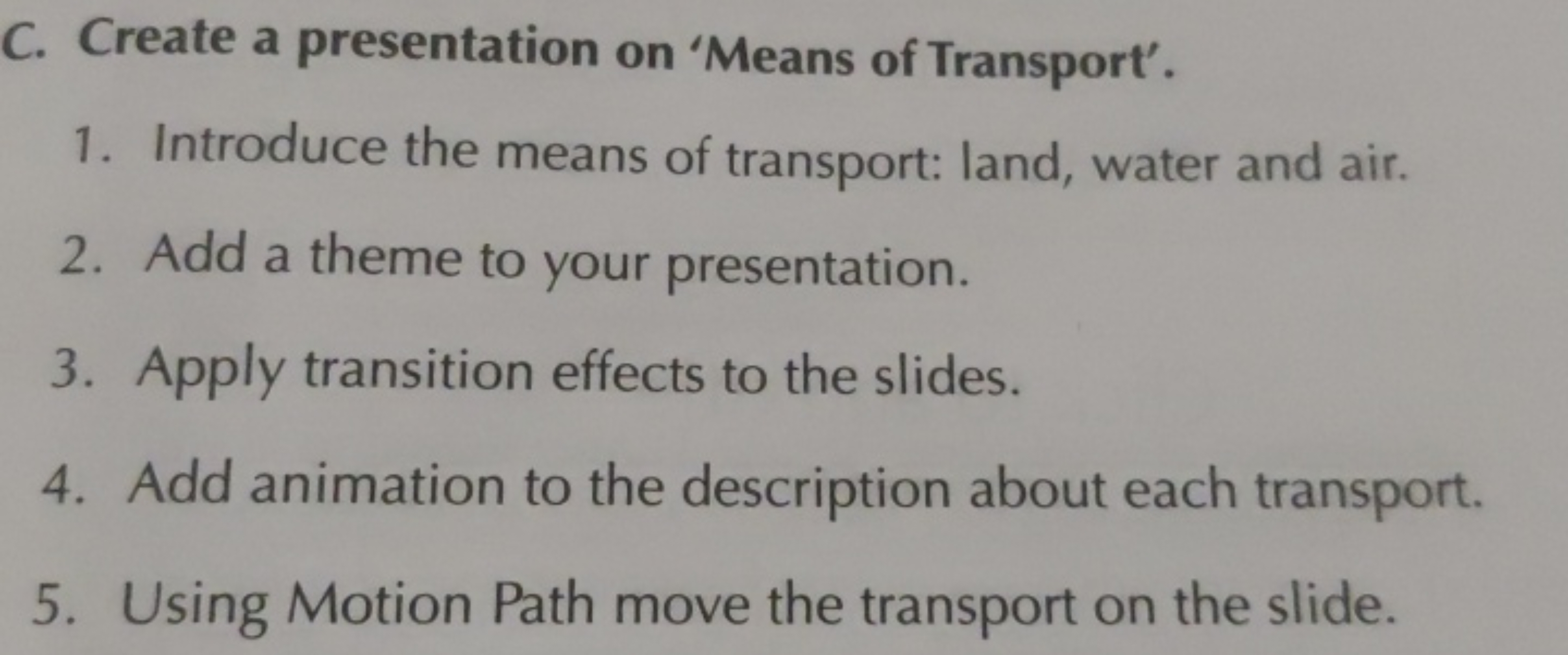 C. Create a presentation on 'Means of Transport'.
1. Introduce the mea