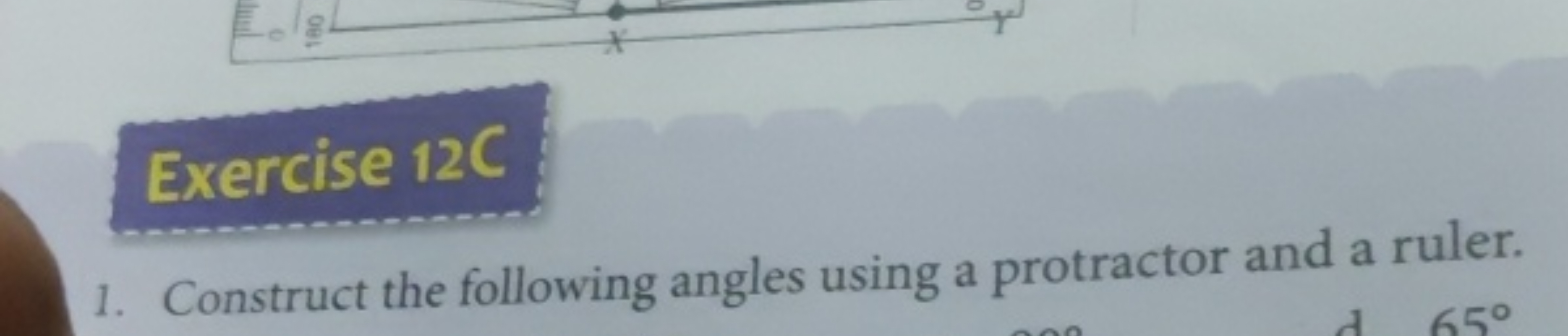 Exercise 12 C
1. Construct the following angles using a protractor and