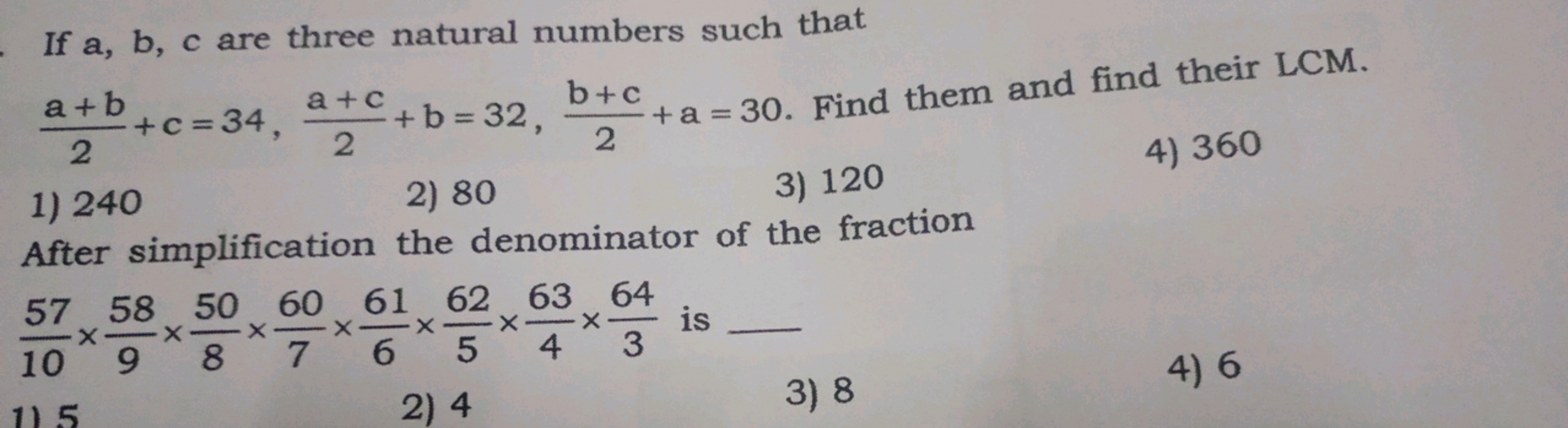 If a,b,c are three natural numbers such that 2a+b​+c=34,2a+c​+b=32,2b+