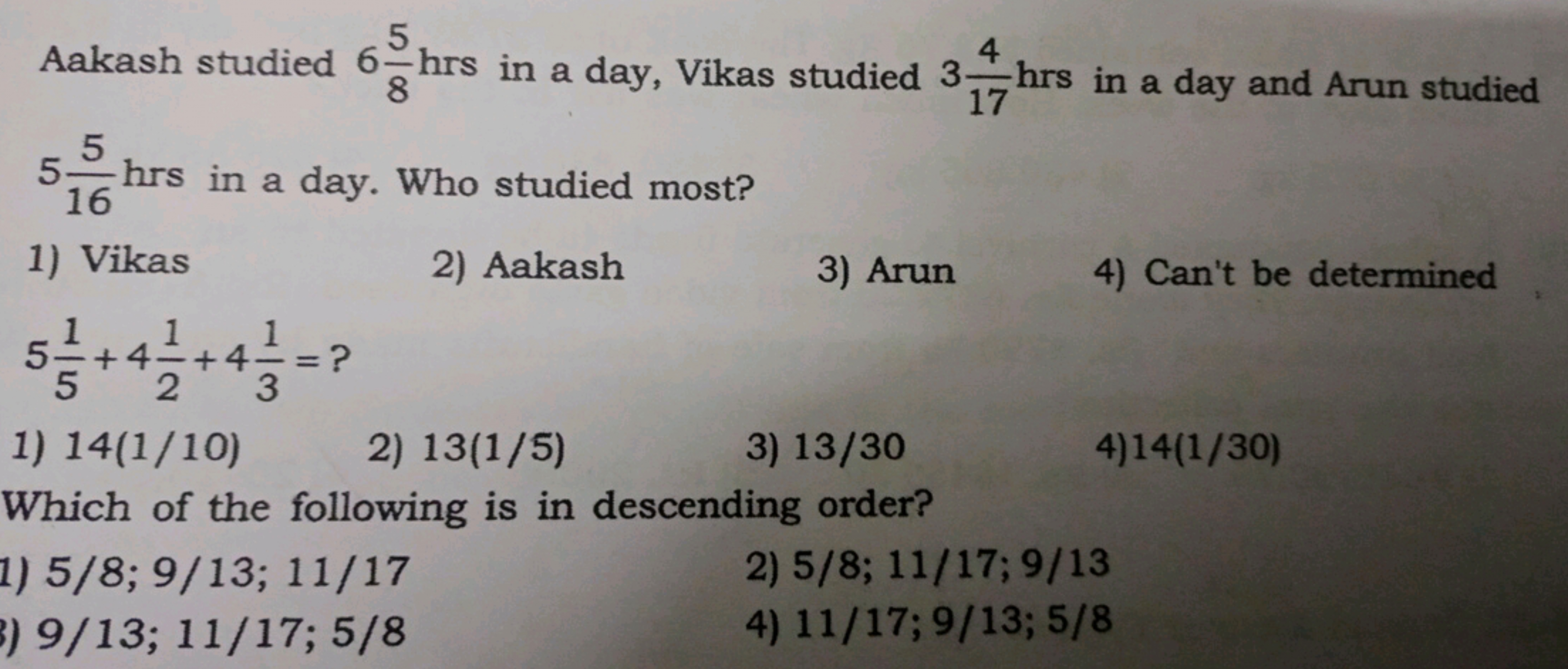 Aakash studied 685​hrs in a day, Vikas studied 3174​hrs in a day and A