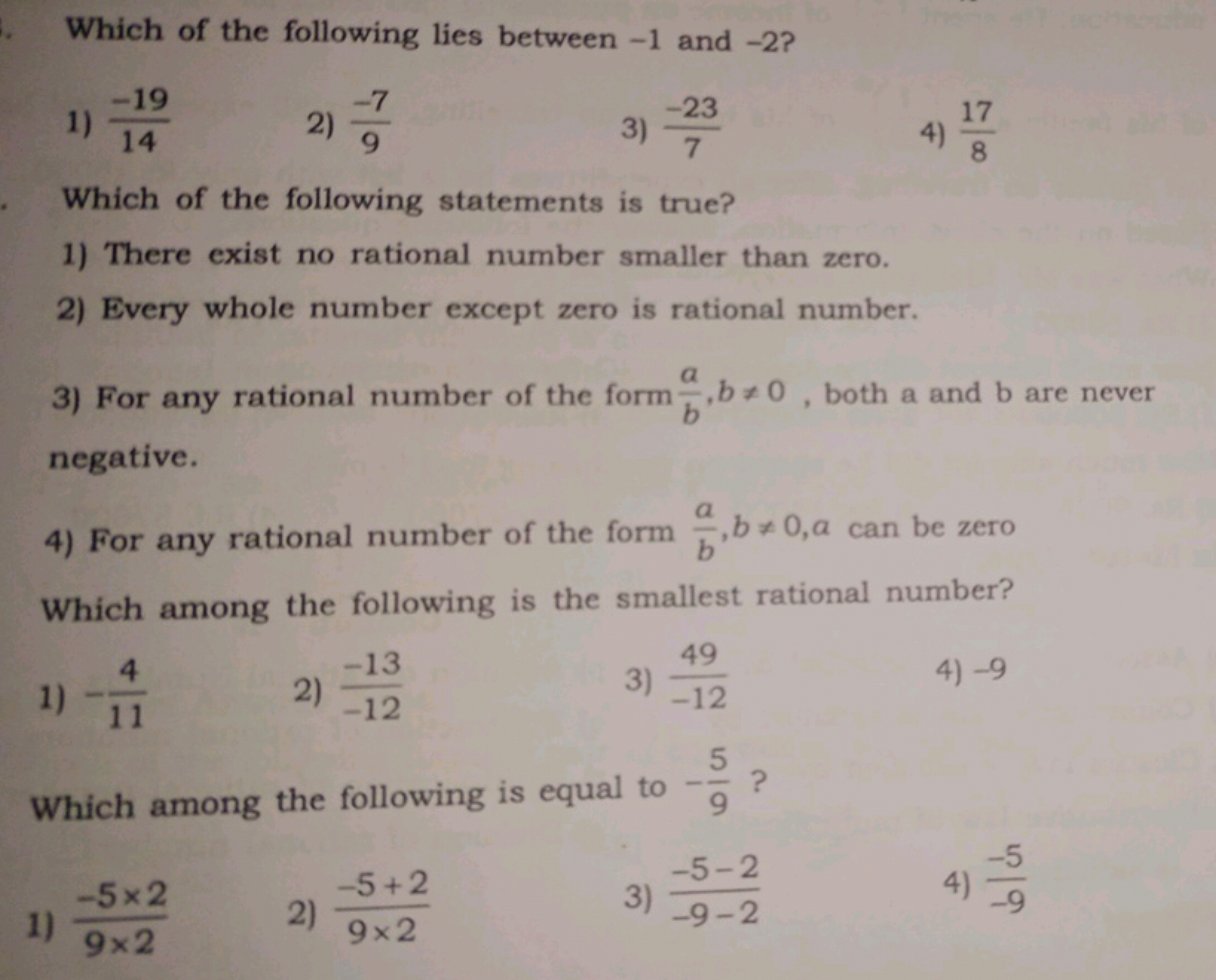 Which of the following lies between - 1 and - 2 ?
1) 14−19​
2) 9−7​
3)