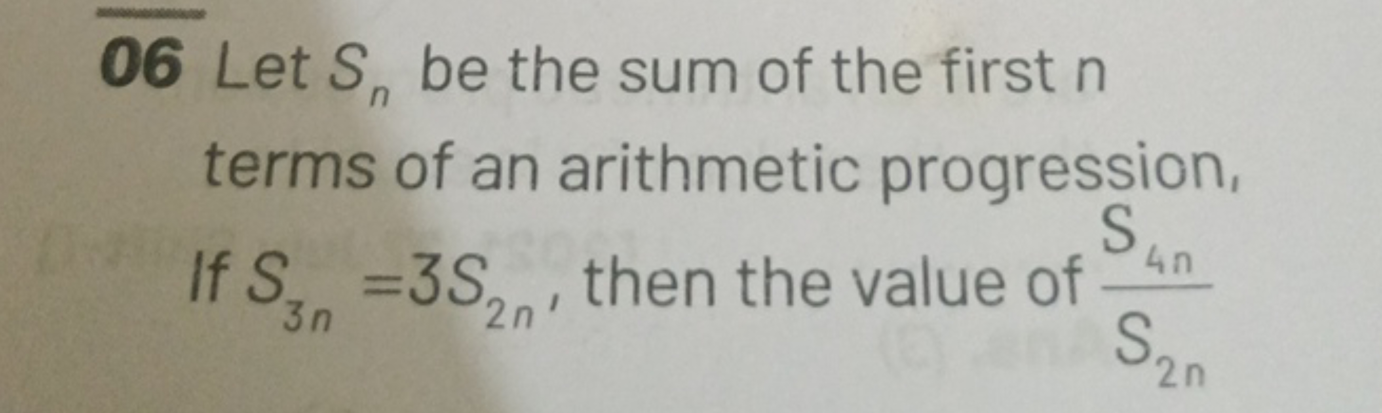 06 Let Sn​ be the sum of the first n terms of an arithmetic progressio