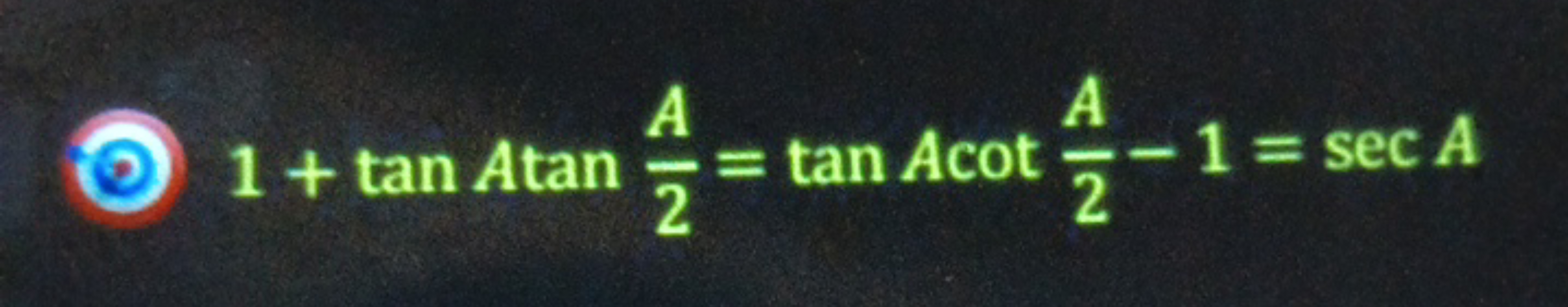 (D) 1+tanAtan2A​=tanAcot2A​−1=secA