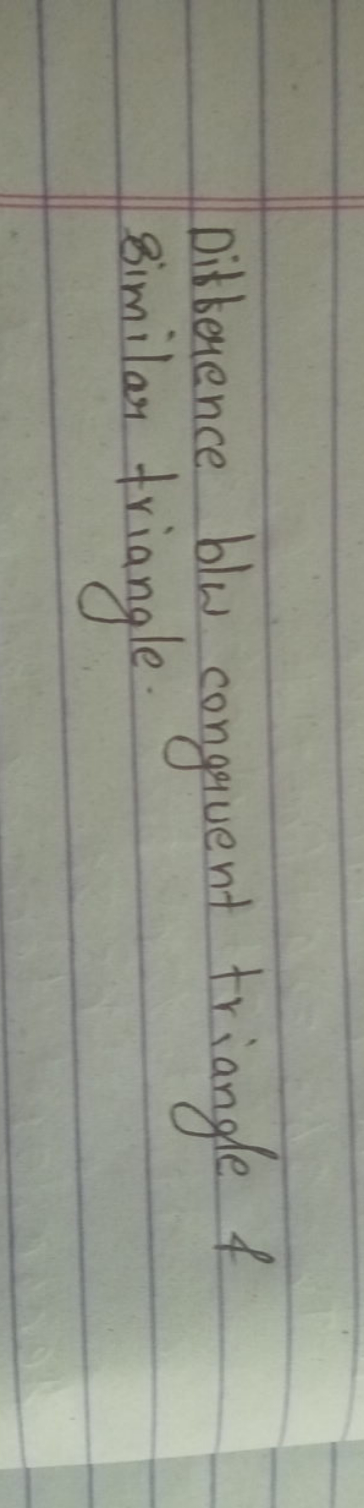 Difference blew congruent triangle \& Similar triangle.