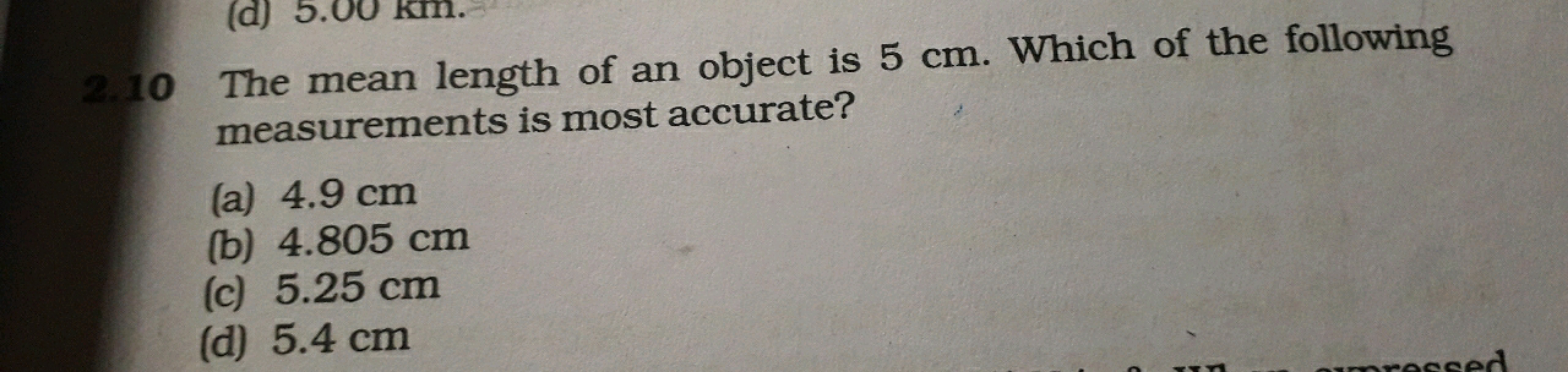 2.10 The mean length of an object is 5 cm . Which of the following mea