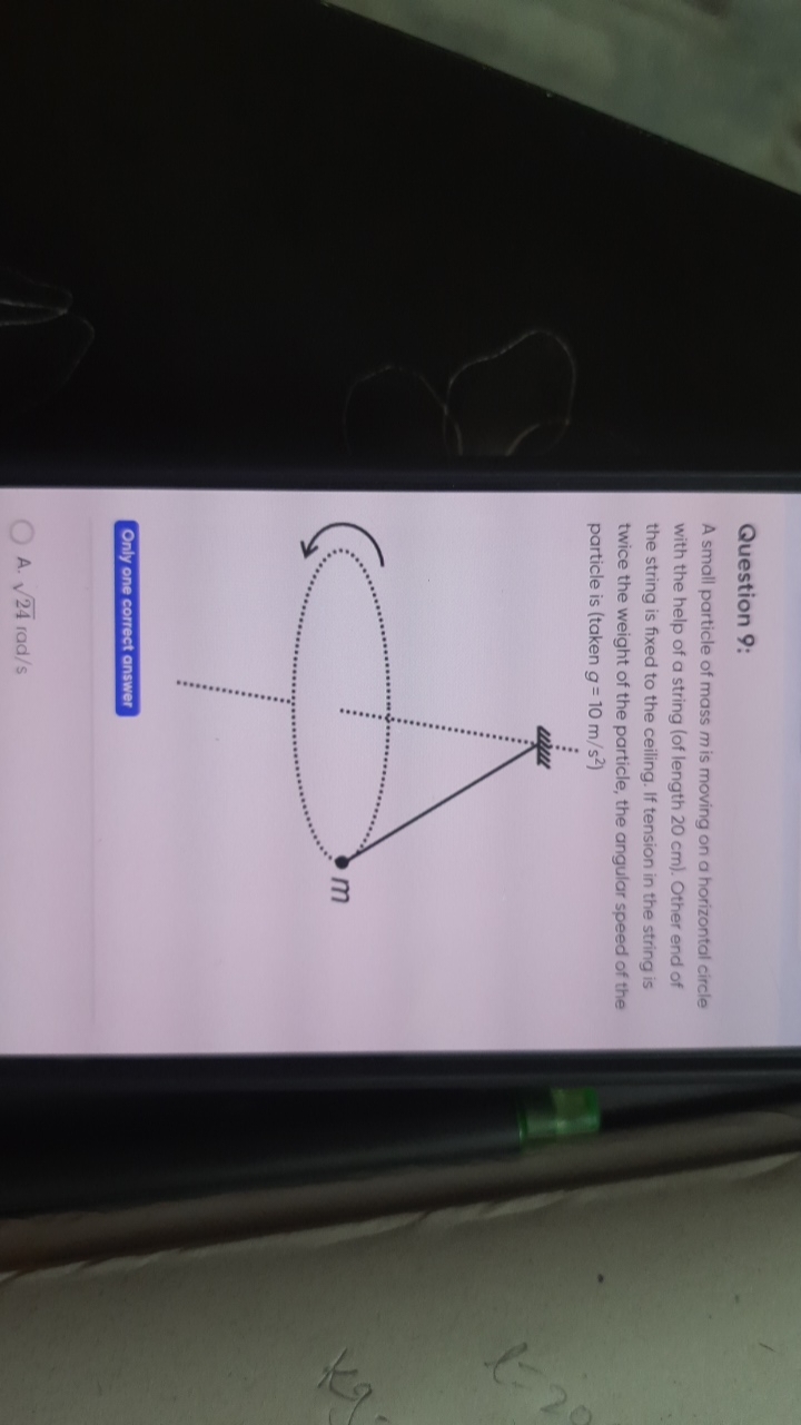 Question 9:
A small particle of mass m is moving on a horizontal circl