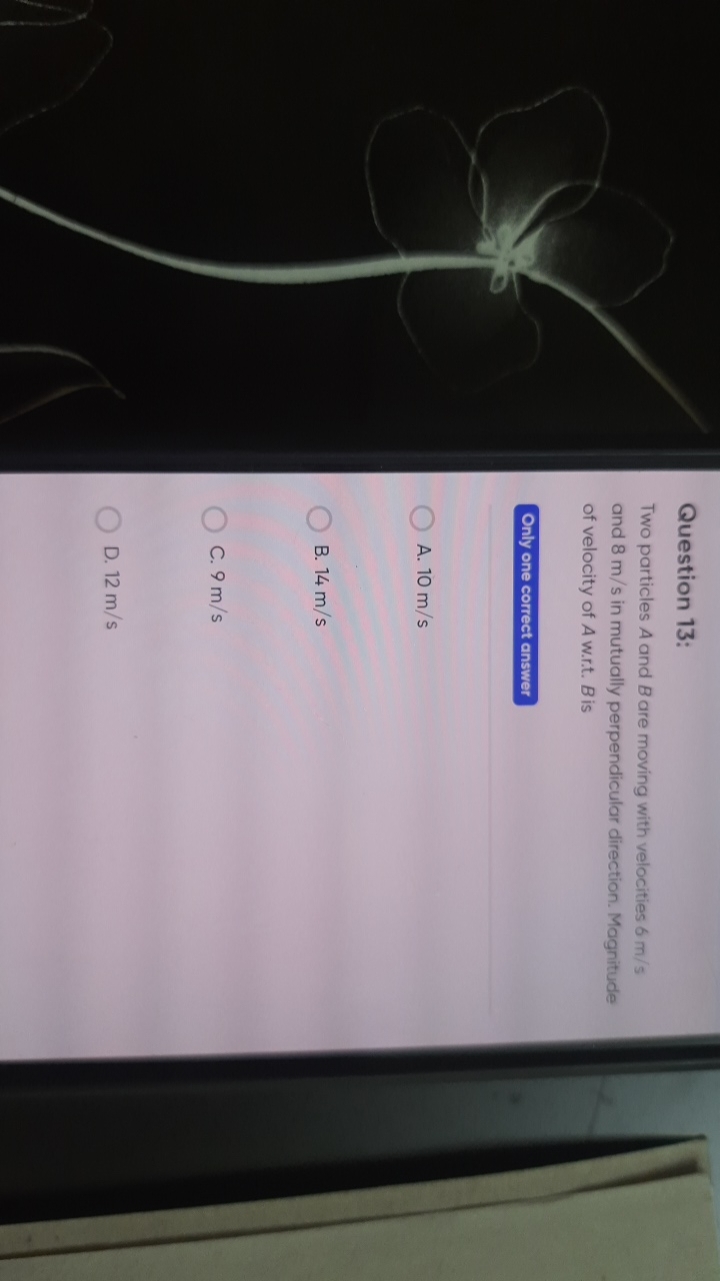 Question 13:
Two particles A and B are moving with velocities 6 m/s an