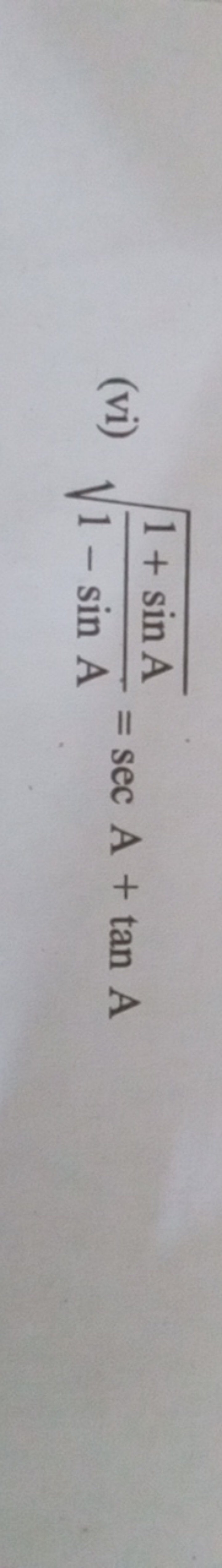 (vi) 1−sinA1+sinA​​=secA+tanA