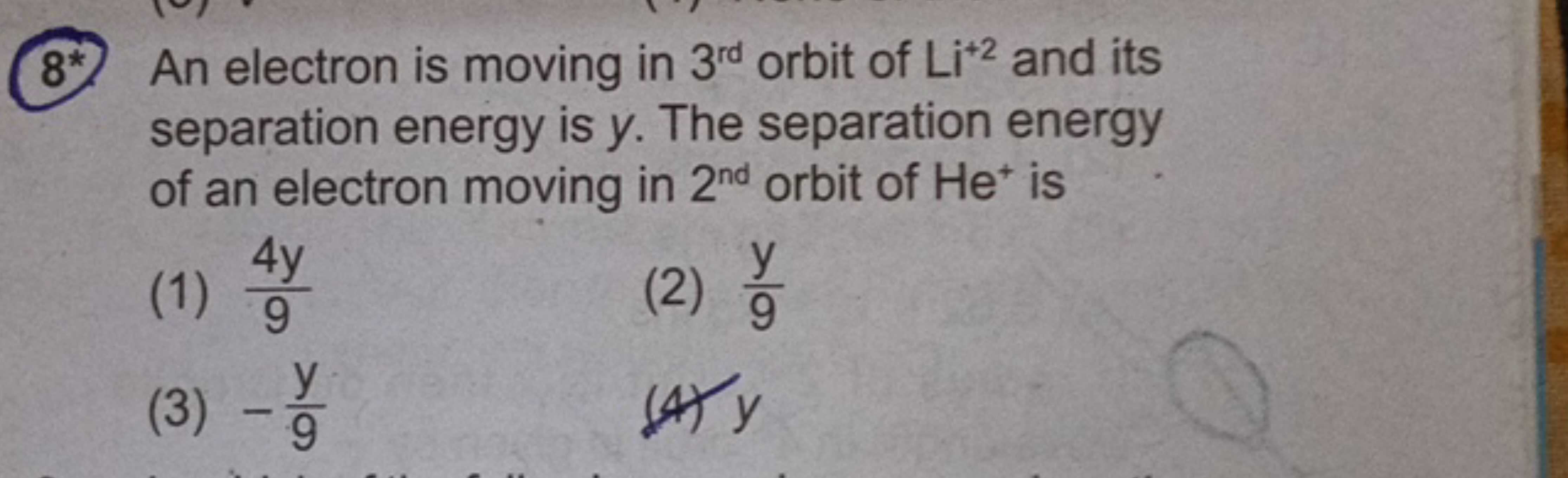 8* An electron is moving in 3rd  orbit of Li+2 and its separation ener