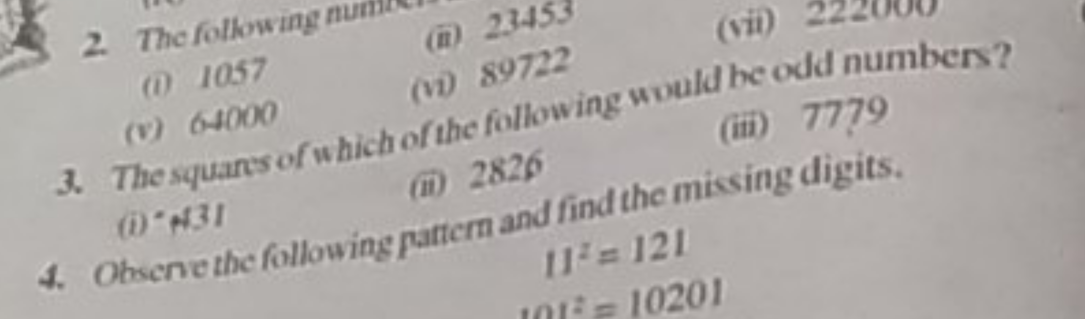 (i) 1057
(v1) 89722
3. The squares of which of the following would he 