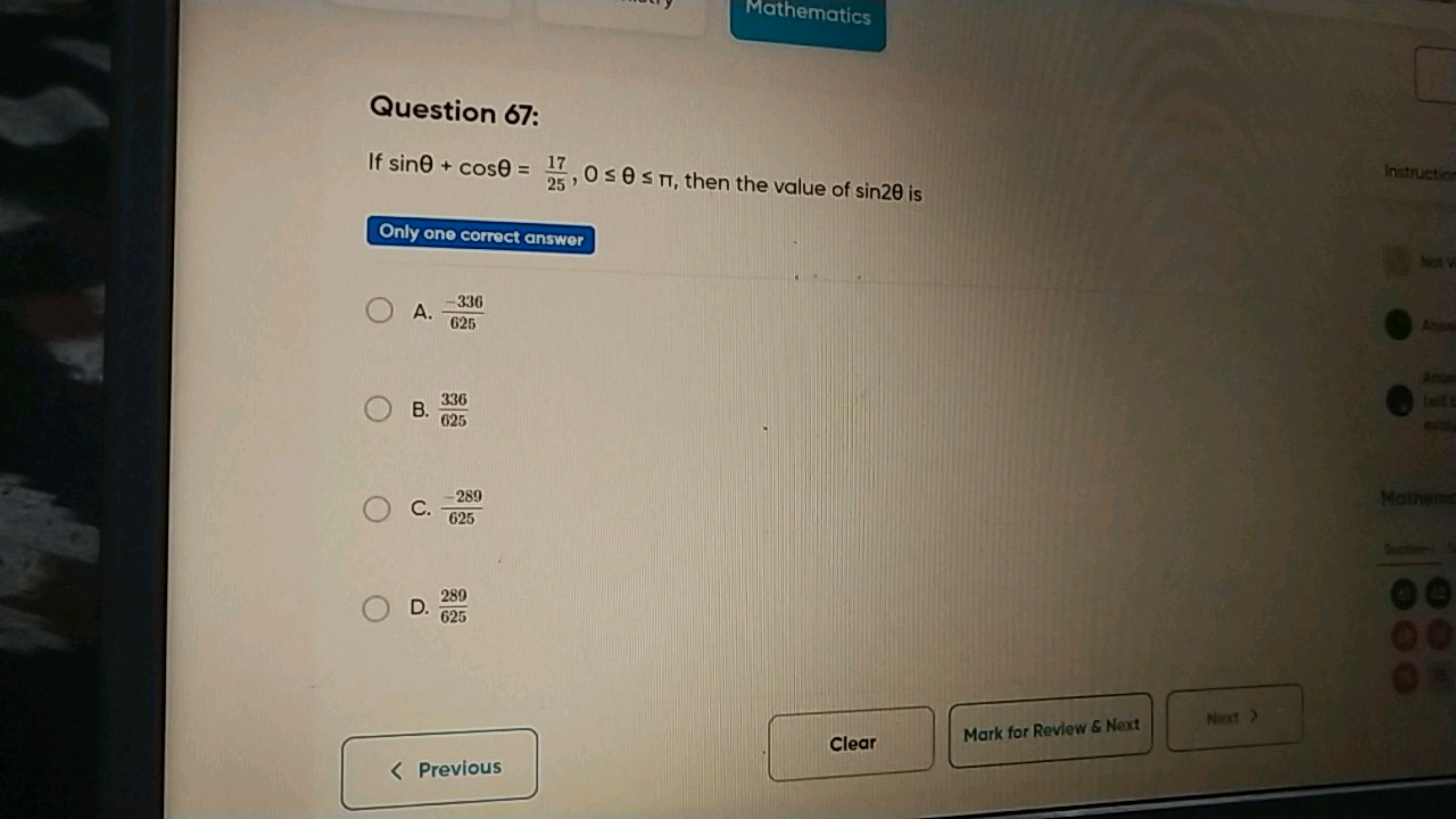 Mathematics

Question 67:
If sinθ+cosθ=2517​,0≤θ≤π, then the value of 