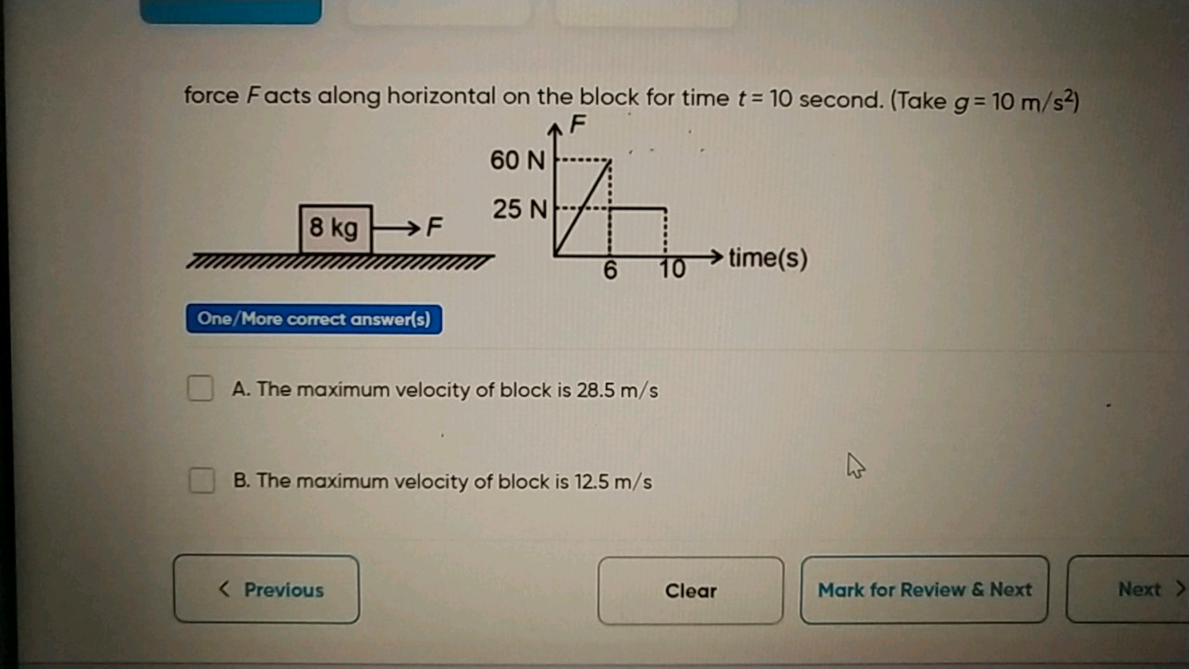 force F acts along horizontal on the block for time t=10 second. (Take