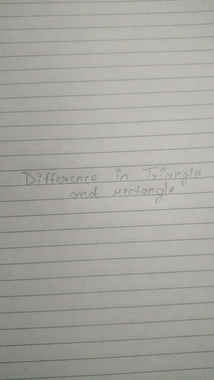 Difference in Triangle and rectangle