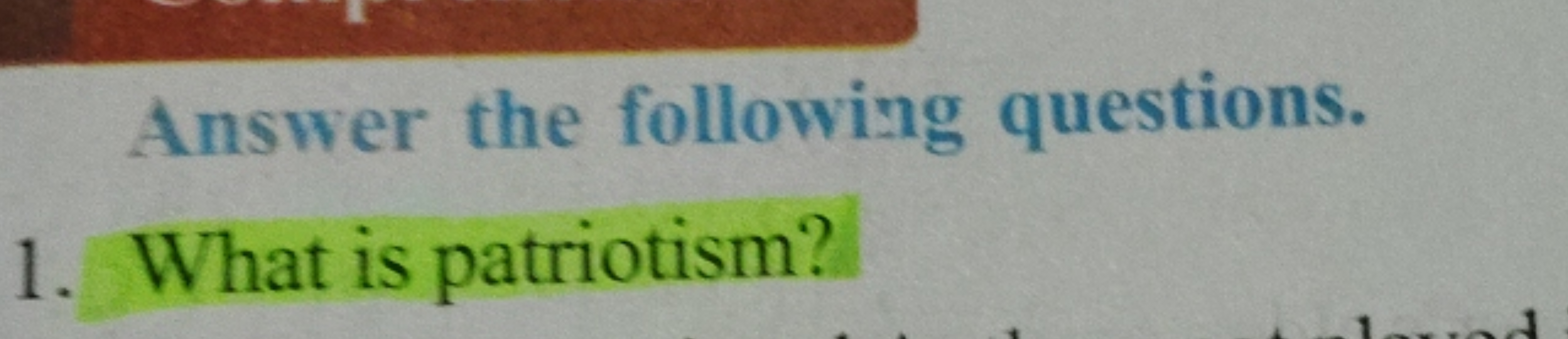 Answer the following questions.
1. What is patriotism?