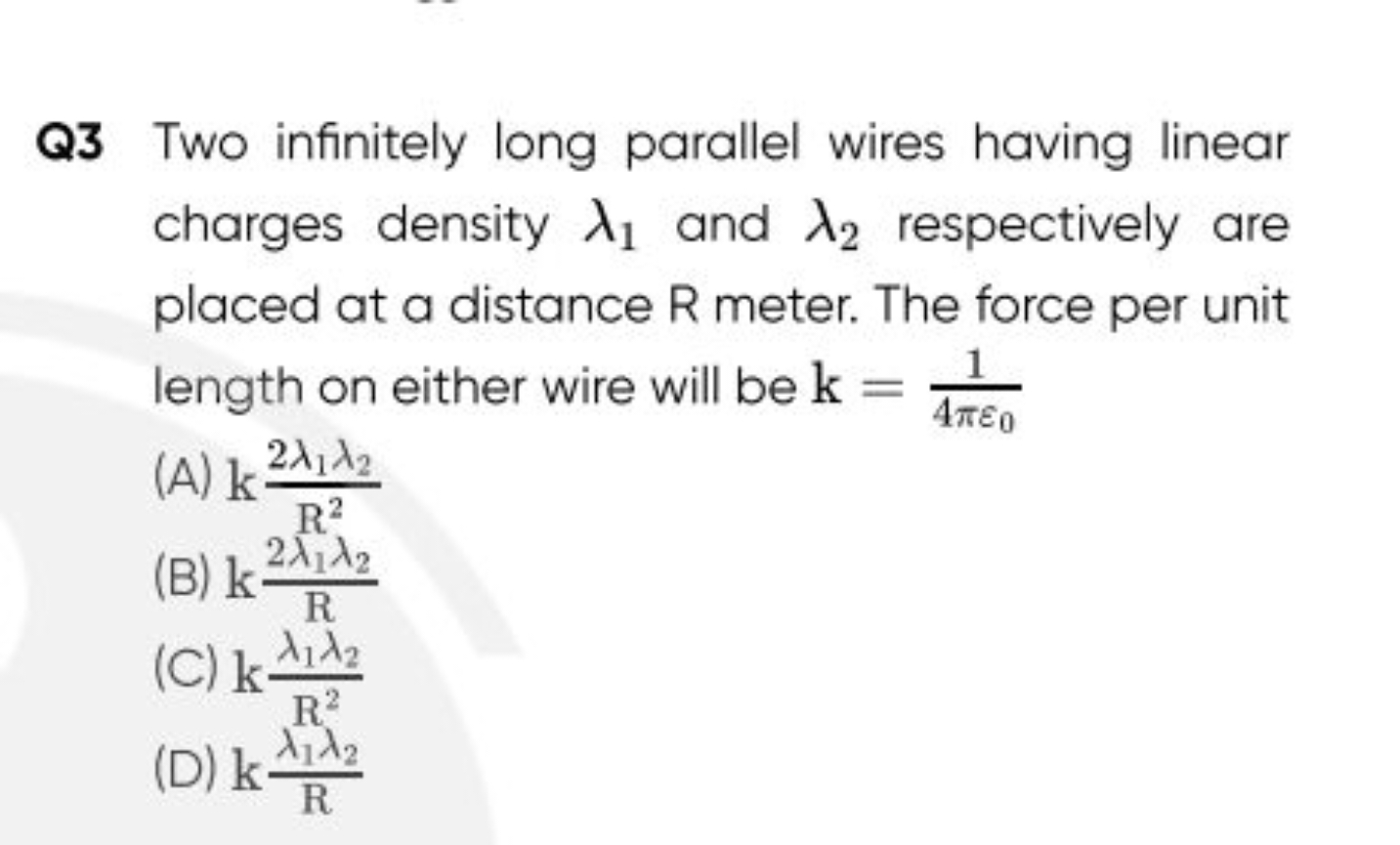 Q3 Two infinitely long parallel wires having linear charges density λ1