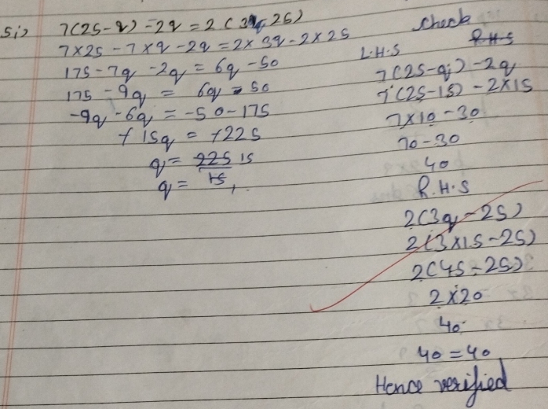 si)

Hence verified
7(25−q)−2q=2(3q−26)7×25−7×q−2q=2×3q−2×25 checte 17