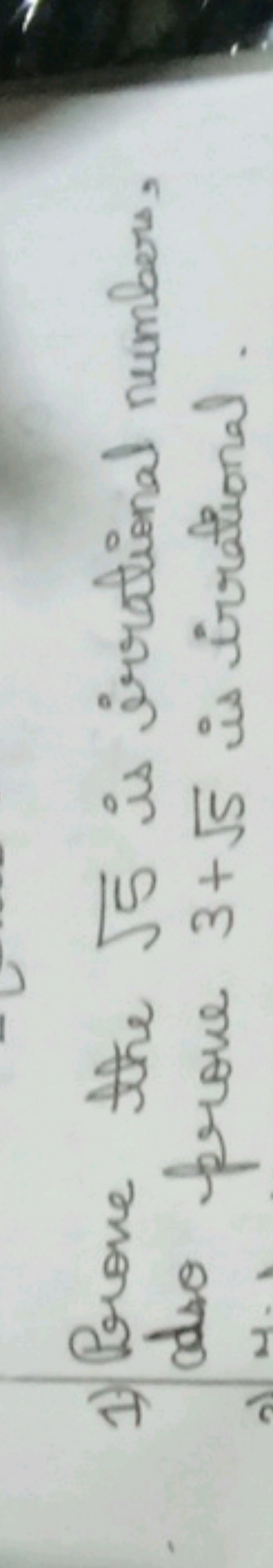 1) Prove the 5​ is irrational numbers, iso prove 3+5​ is irrational.