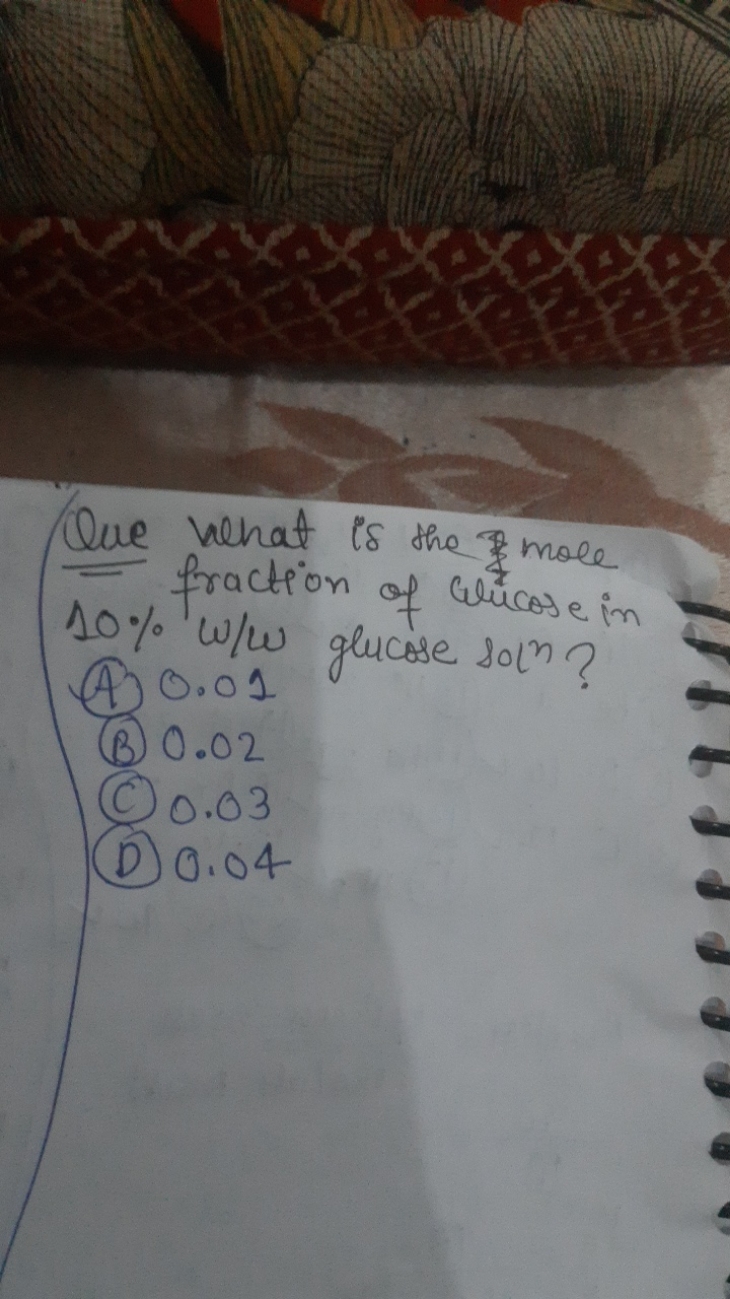 Que what is the P  mole - fraction of cucose in 10%ω/w glucose soln?
(